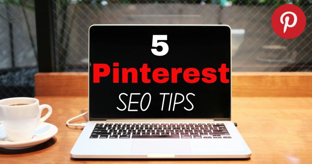 5 Pinterest SEO Tips